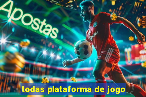 todas plataforma de jogo